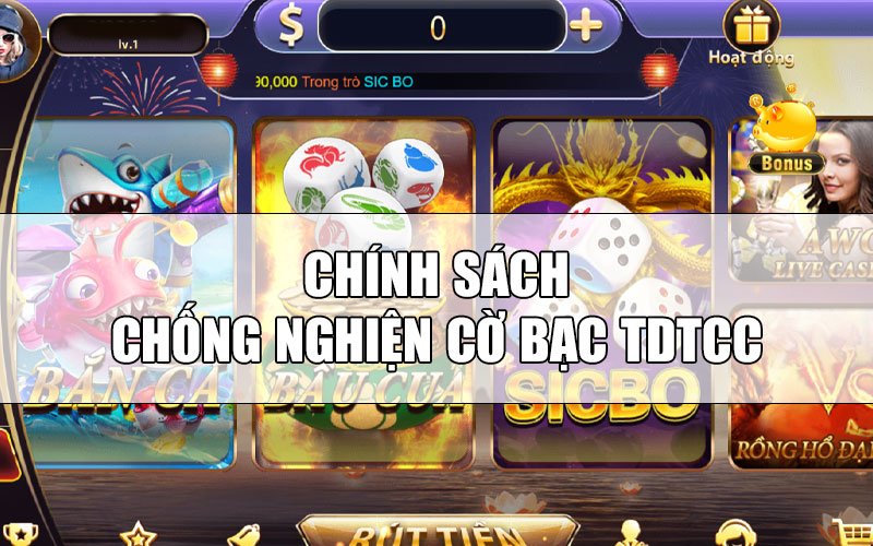 Chính sách chống nghiện cờ bạc TDTC mới nhất 2024
