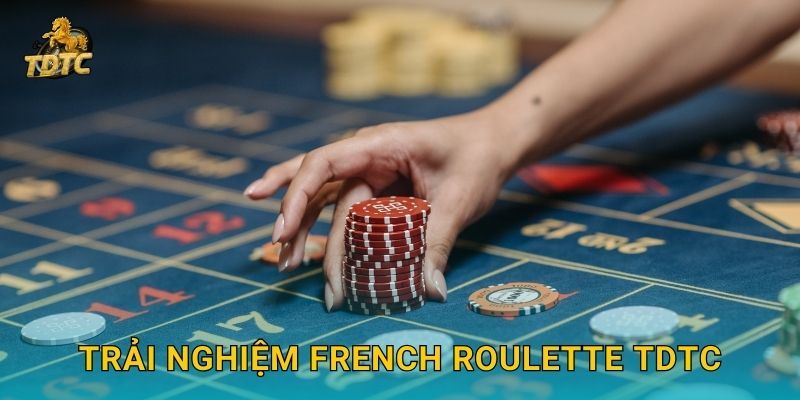 Trải nghiệm French Roulette Tdtc