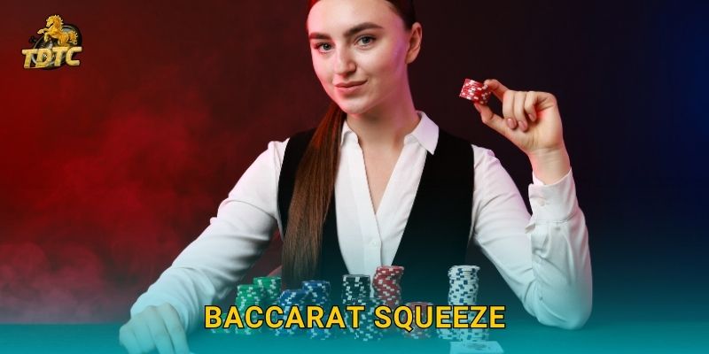 Baccarat Squeeze tại Tdtc tạo cảm giác kịch tính từng giây